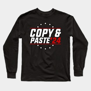 Copy And Paste 2024 Funny Presidential Election Party Long Sleeve T-Shirt